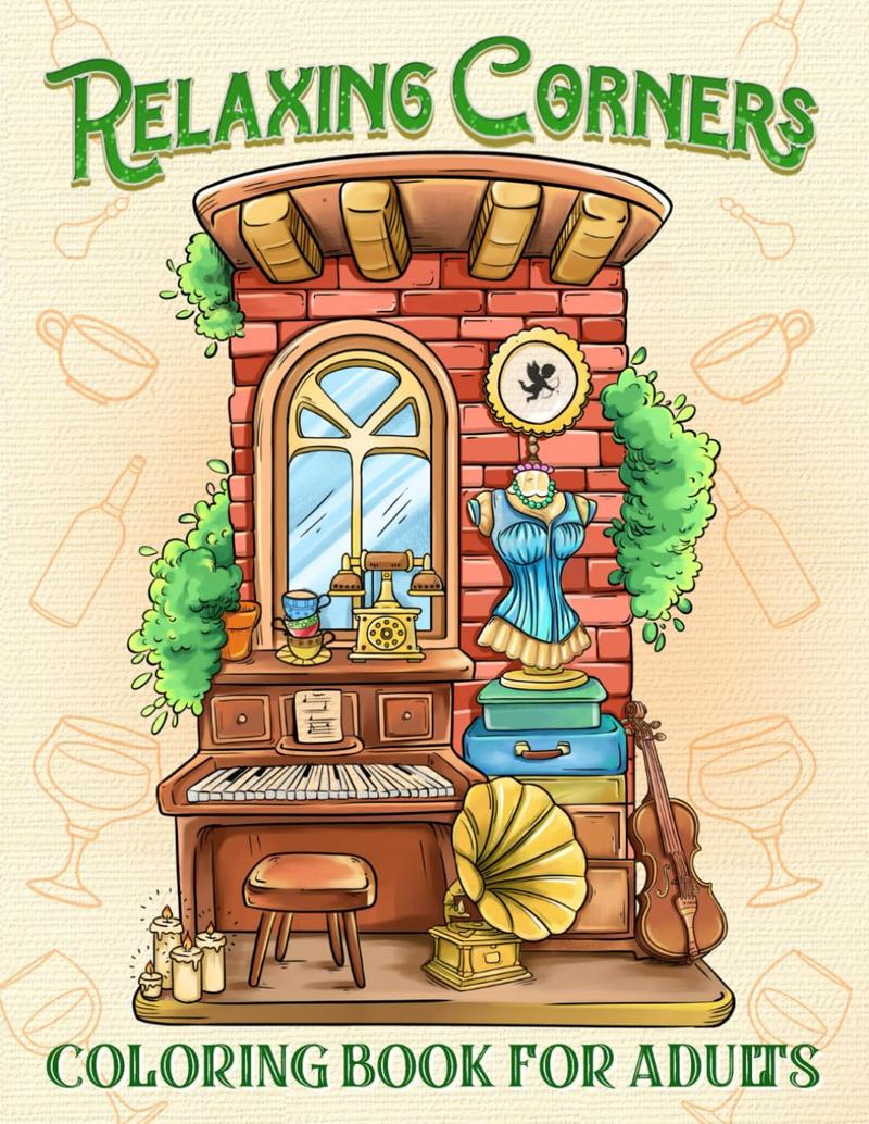 Relaxing Corners: Whimsical Houses Adult Coloring Book with Peaceful, Little Cozy Spaces For Stress Relief, Meaningful Gifts for Adults to Color and ... (Artist Wisdom Stress Relaxation Series)